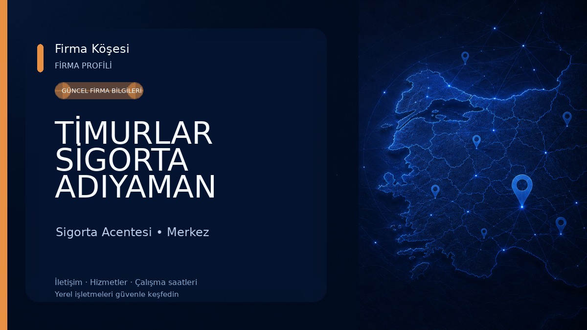 TİMURLAR SİGORTA ADIYAMAN