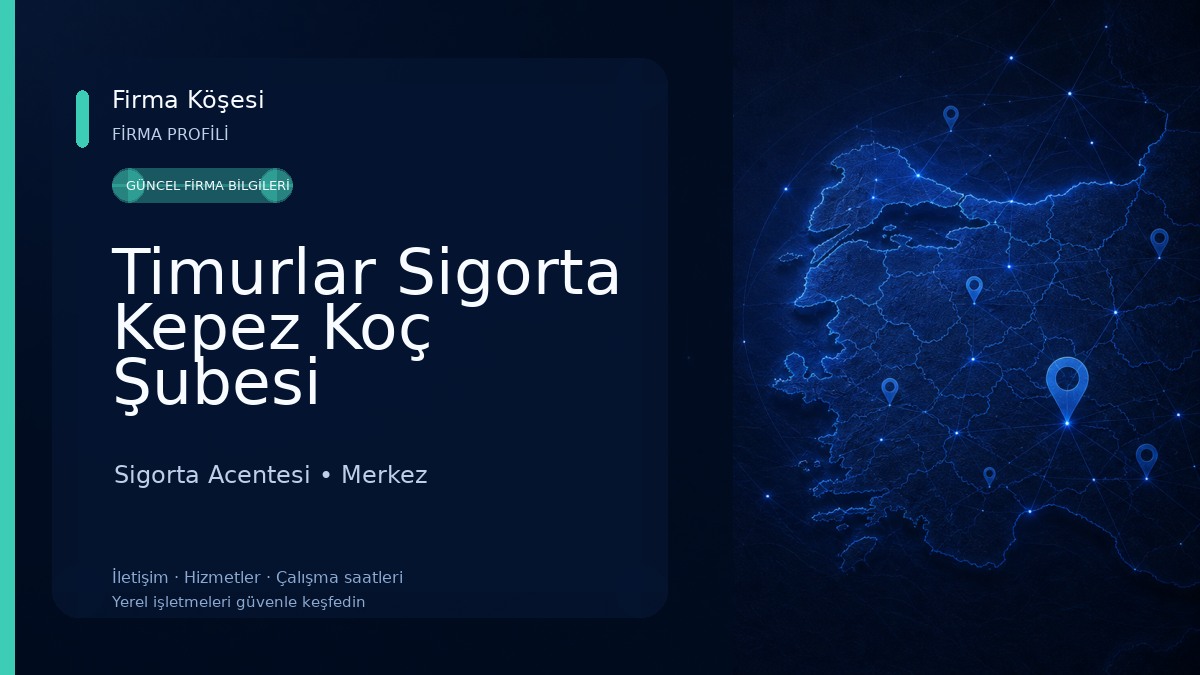 Timurlar Sigorta Kepez Koç Şubesi 