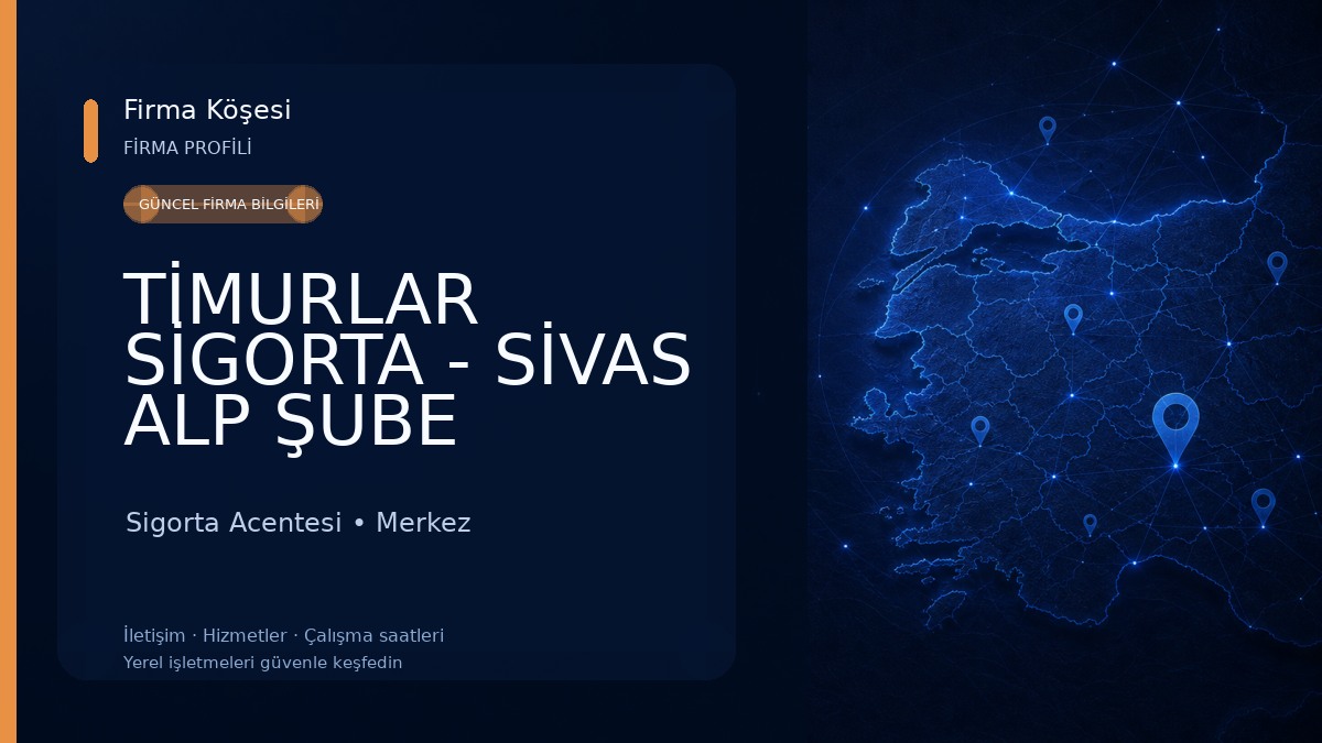 TİMURLAR SİGORTA - SİVAS ALP ŞUBE