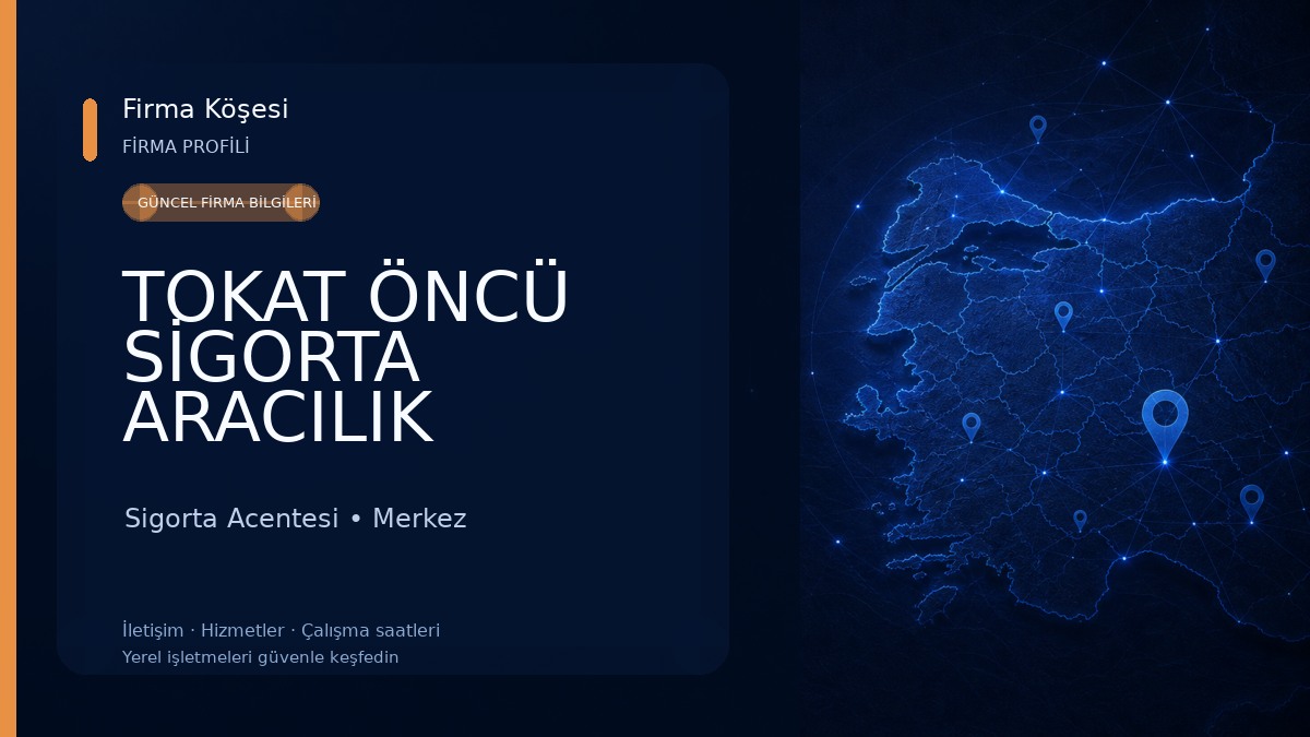 TOKAT ÖNCÜ SİGORTA ARACILIK HİZMETLERİ Sigorta Acentesi