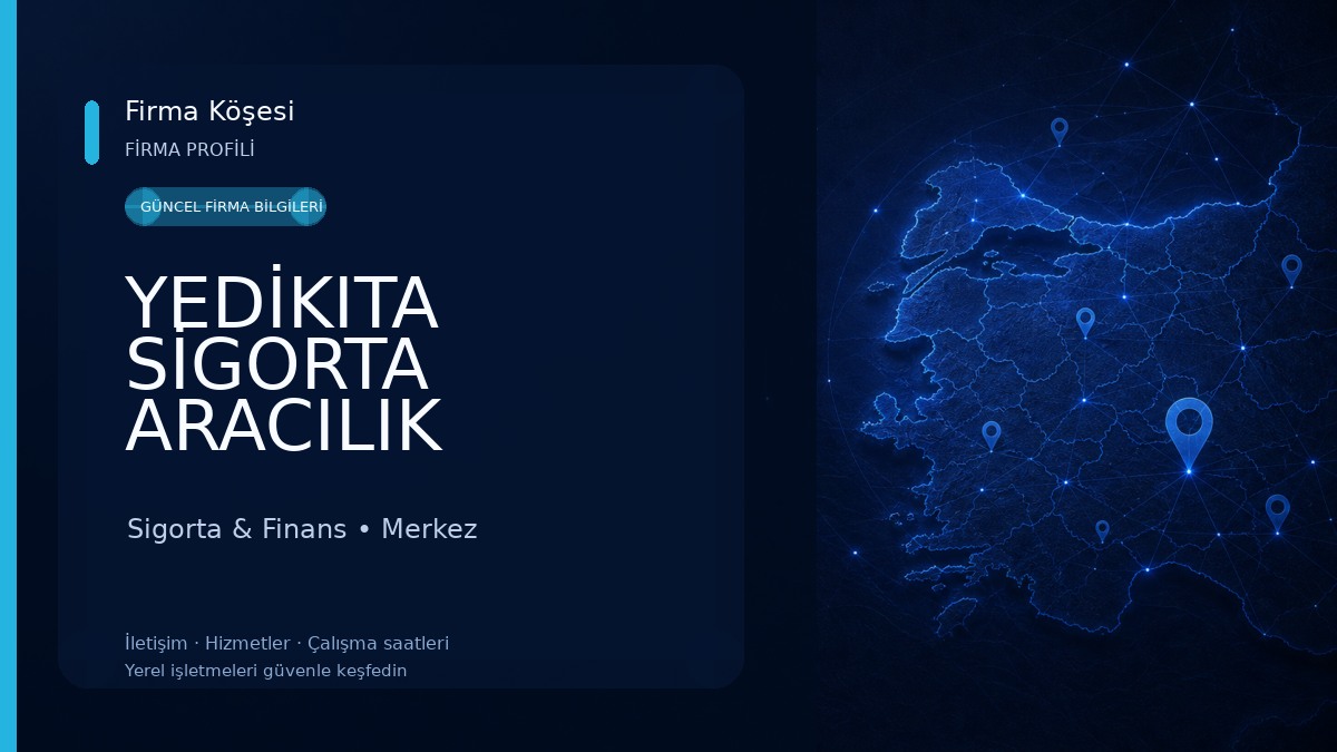 YEDİKITA SİGORTA ARACILIK HİZMETLERİ LTD ŞTİ