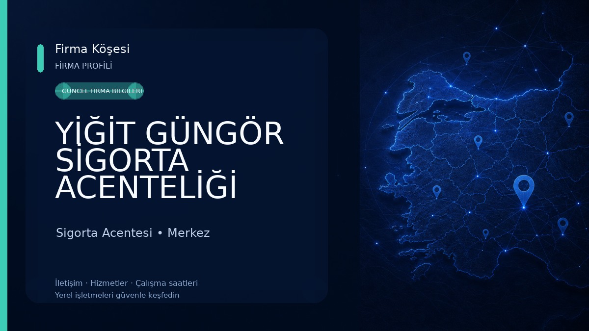 YİĞİT GÜNGÖR SİGORTA ACENTELİĞİ Sigorta Acentesi